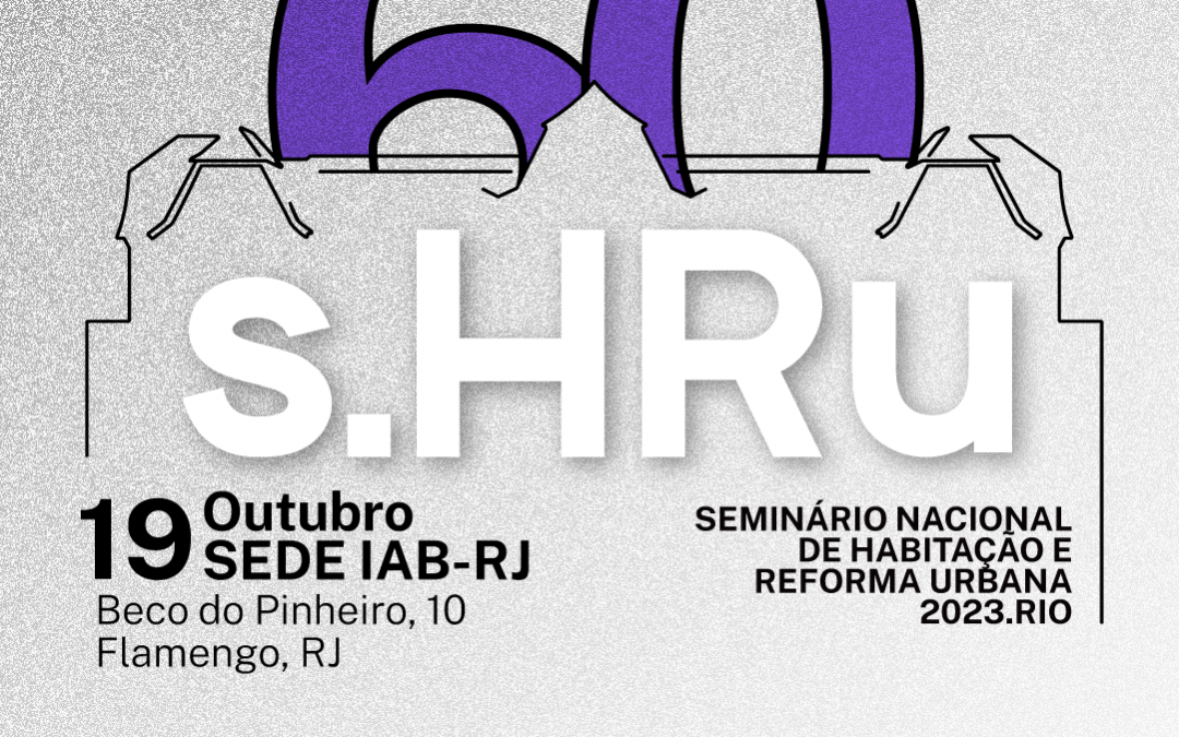 Evento celebra 60 anos do Seminário Nacional de Habitação e Reforma Urbana